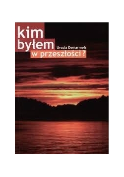 Kim byłem w przeszłości?
