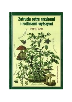 Zatrucia ostre grzybami i roślinami wyższymi