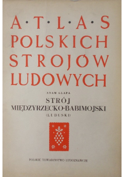Atlas Polskich Strojów Ludowych Strój  Międzyrzecko  Babimojski