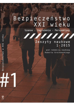 Bezpieczeństwo w XXI wieku Szanse - Zagrożenia - Perspektywy