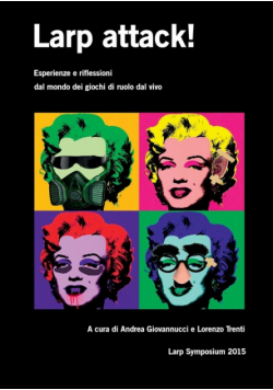 Larp attack! Esperienze e riflessioni dal mondo dei giochi di ruolo dal vivo