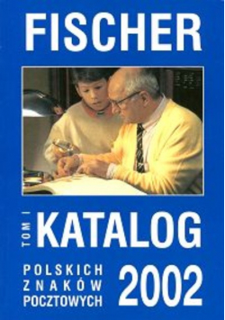 Katalog polskich znaków pocztowych 2002 Tom I Fischer