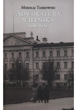 Adwokatura wileńska 1918-1939