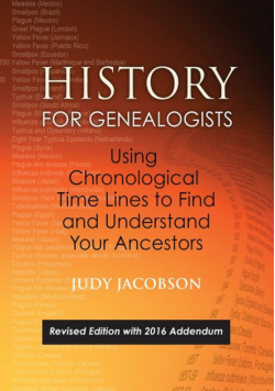 History for Genealogists, Using Chronological Time Lines to Find and Understand Your Ancestors. Revised Edition, with 2016 Addendum Incorporating Edit