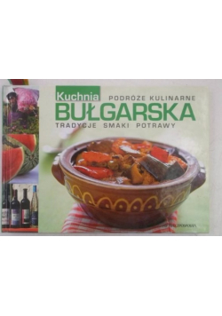 Podróże kulinarne Kuchnia Bułgarska tradycje smaki potrawy