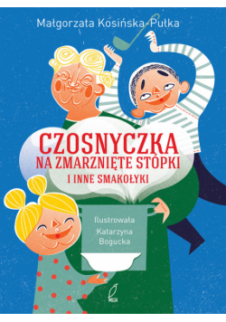 Czosnyczka na zmarznięte stópki i inne smakołyki