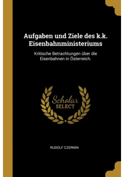 Aufgaben und Ziele des k.k. Eisenbahnministeriums