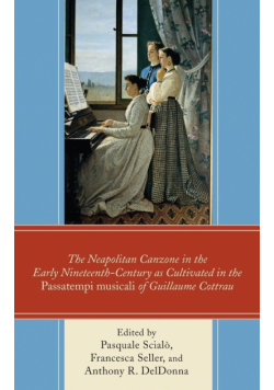 The Neapolitan Canzone in the Early Nineteenth Century as Cultivated in the Passatempi musicali of Guillaume Cottrau