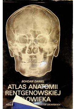 Atlas anatomii rentgenowskiej człowieka