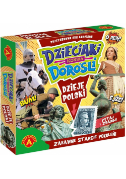 Dzieciaki kontra Dorośli. Dzieje Polski