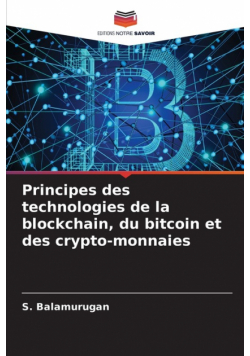 Principes des technologies de la blockchain, du bitcoin et des crypto-monnaies