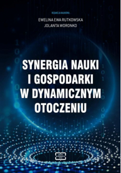 Synergia nauki i gospodarki w dynamicznym otoczeniu