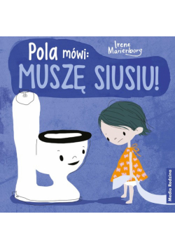Pola mówi: muszę siusiu!