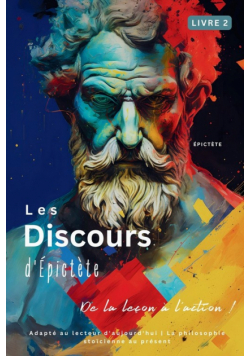 Les Discours d'Épictète (Livre 2) - De la leçon à l'action !
