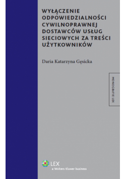 Wyłączenie odpowiedzialności cywilnoprawnej dostawców usług sieciowych za treści użytkowników