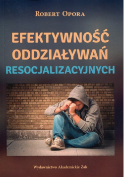 Opora Robert - Efektywność oddziaływań resocjalizacyjnych
