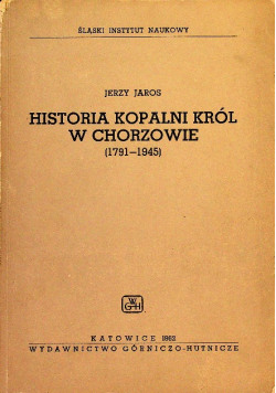 Historia Kopalni Król w Chorzowie (1791-1945)