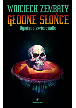 Głodne Słońce. Dymiące zwierciadło