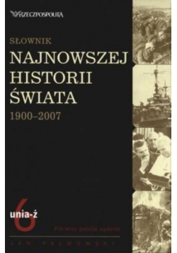 Słownik najnowszej historii świata 1900 - 2007 Tom 6