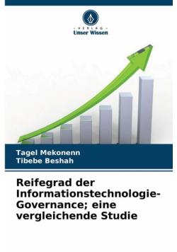 Reifegrad der Informationstechnologie-Governance; eine vergleichende Studie