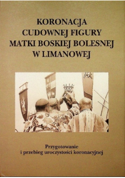 Koronacja cudownej figury Matki Boskiej Bolesnej w Limanowej