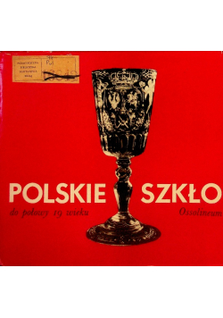Polskie szkło do połowy 19 wieku