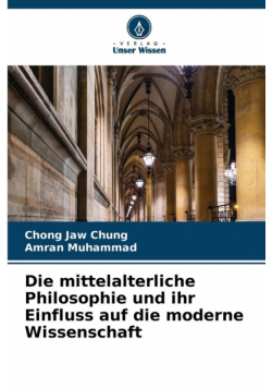 Die mittelalterliche Philosophie und ihr Einfluss auf die moderne Wissenschaft