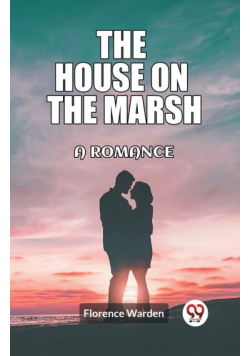 The house on the marsh A romance