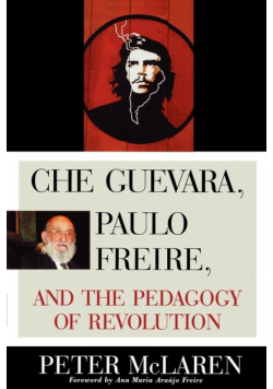 Che Guevara, Paulo Freire, and the Pedagogy of Revolution