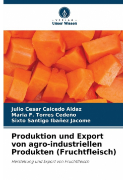 Produktion und Export von agro-industriellen Produkten (Fruchtfleisch)