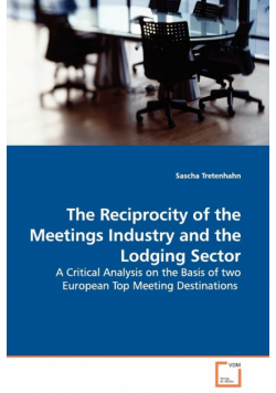 The Reciprocity of the Meetings Industry and the Lodging Sector - A Critical Analysis on the Basis of two European Top Meeting Destinations