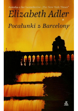 Adler Elizabeth - Pocałunki z Barcelony