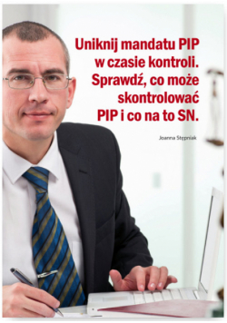 Uniknij mandatu PIP w czasie kontroli Sprawdź co może skontrolować PIP i co na to SN
