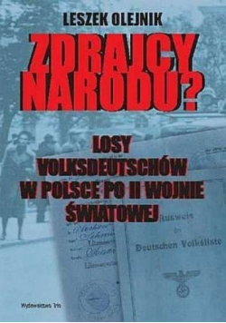 Zdrajcy narodu Losy volksdeutschów w Polsce po II Wojnie Światowej
