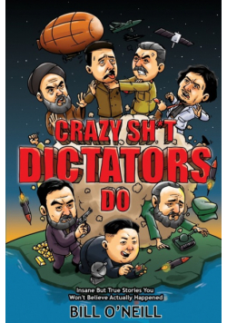 Crazy Sh*t Dictators Do