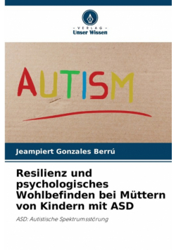 Resilienz und psychologisches Wohlbefinden bei Müttern von Kindern mit ASD