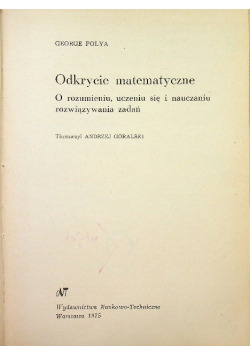 Odkrycie matematyczne O rozumieniu uczeniu się i nauczaniu