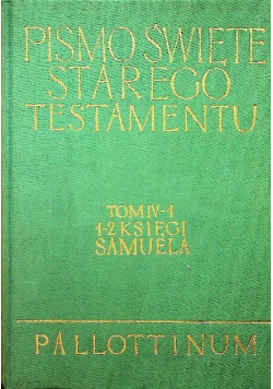 Pismo Święte Starego Testamentu Tom IV Część 1 1 - 2 Księgi Samuela