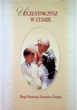 Uczestniczysz w cudzie Moja Pierwsza Komunia