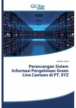 Perancangan Sistem Informasi Pengelolaan Green Line Canteen di PT. XYZ
