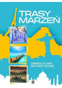 Trasy marzeń przygoda w zasięgu ręki