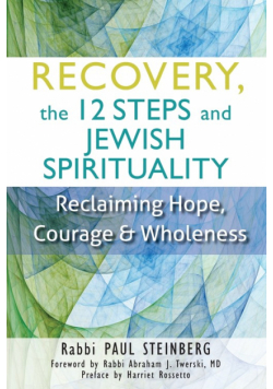 Recovery, the 12 Steps and Jewish Spirituality