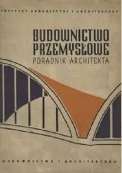 Budownictwo przemysłowe Poradnik architekta