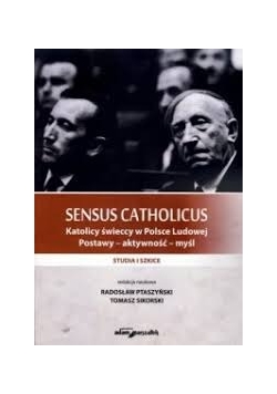 Katolicy świeccy w Polsce Ludowej Podstawy- aktywność-myśli
