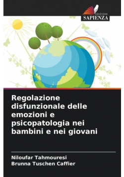 Regolazione disfunzionale delle emozioni e psicopatologia nei bambini e nei giovani