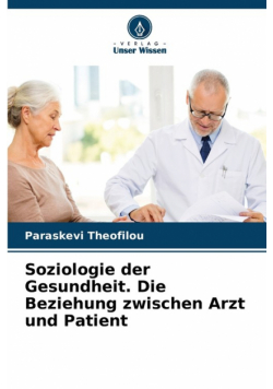 Soziologie der Gesundheit. Die Beziehung zwischen Arzt und Patient