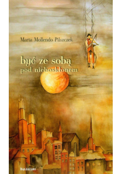 Byś ze sobą pod nieboskłonem