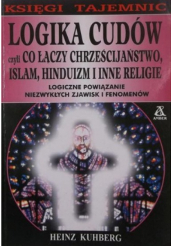 Logika cudów czyli co łączy chrześcijaństwo islam hinduizm i inne religie