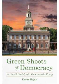 Green Shoots of Democracy within the Philadelphia Democratic Party
