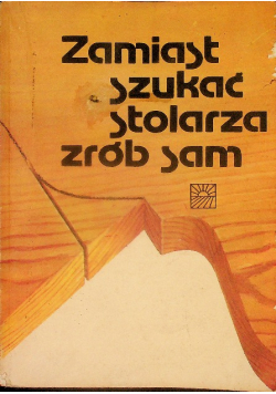 Zamiast szukać stolarza zrób sam